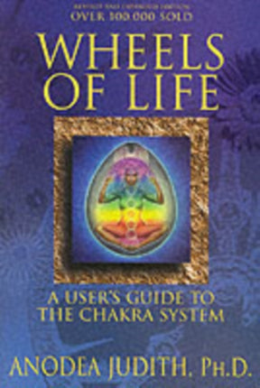 Wheels of Life: User's Guide to the Chakra System