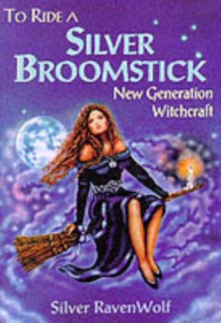 To Ride a Silver Broomstick: New Generation Witchcraft