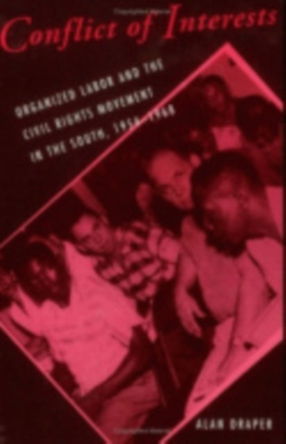 Conflict of Interests: Organized Labor and the Civil Rights Movement in the South, 1954–1968