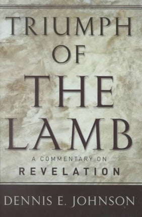 Triumph of the Lamb A Commentary on Revelation