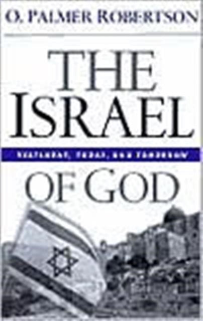 The Israel of God: Yesterday, Today, and Tomorrow