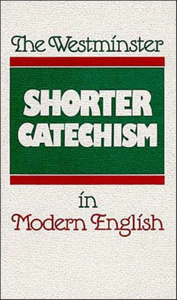 The Westminster Shorter Catechism in Modern