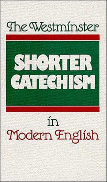 The Westminster Shorter Catechism in Modern