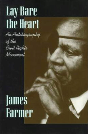 Lay Bare the Heart: An Autobiography of the Civil Rights Movement