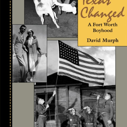 Before Texas Changed: A Fort Worth Boyhood