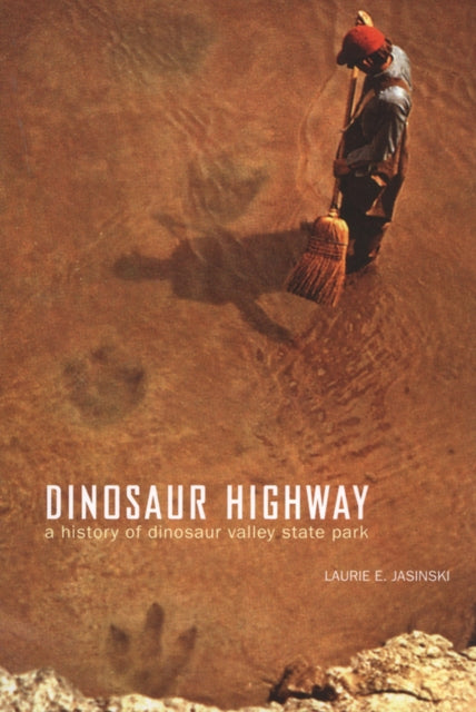 Dinosaur Highway: A History of Dinosaur Valley State Park