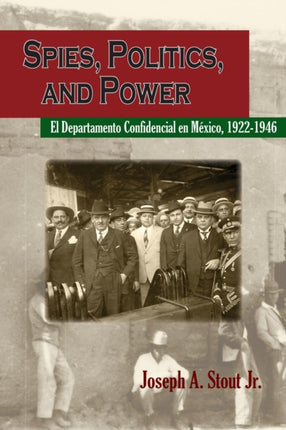 Spies, Politics, and Power: El Departamento Confidencial en Mexico