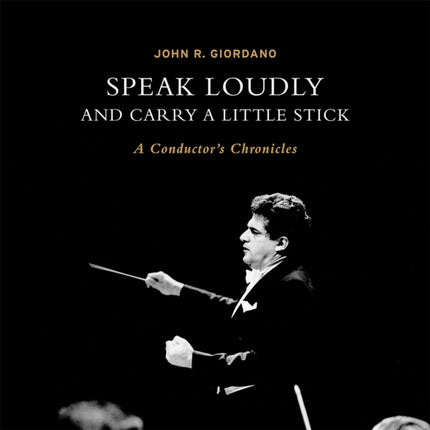 Speak Loudly and Carry A Little Stick: A Conductor's Chronicles