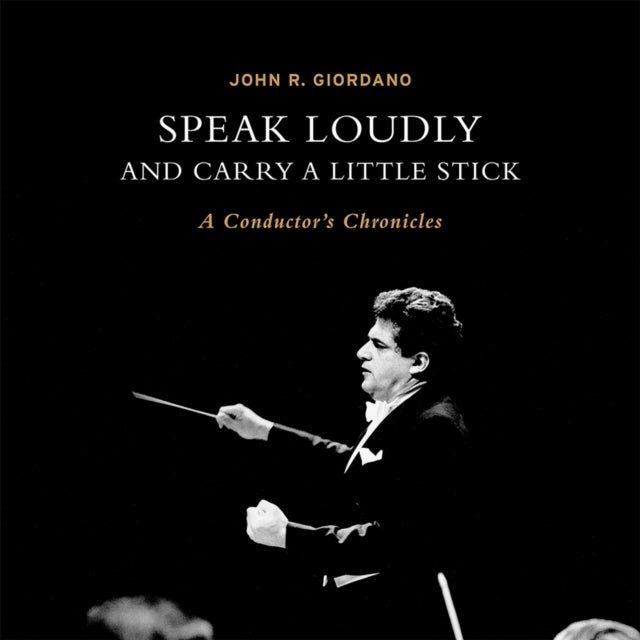 Speak Loudly and Carry A Little Stick: A Conductor's Chronicles