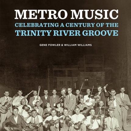 Metro Music: Celebrating a Century of the Trinity River Groove