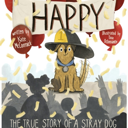 Happy: The True Story of a Stray Dog Who Became a Hero