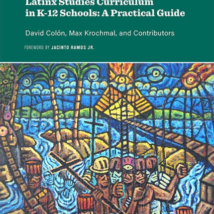 Latinx Studies Curriculum in K-12 Schools: A Practical Guide