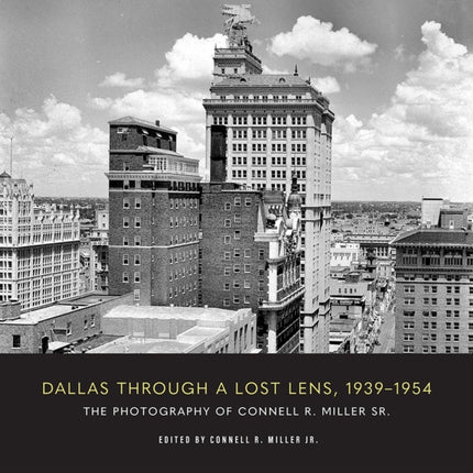 Dallas Through a Lost Lens 19391954