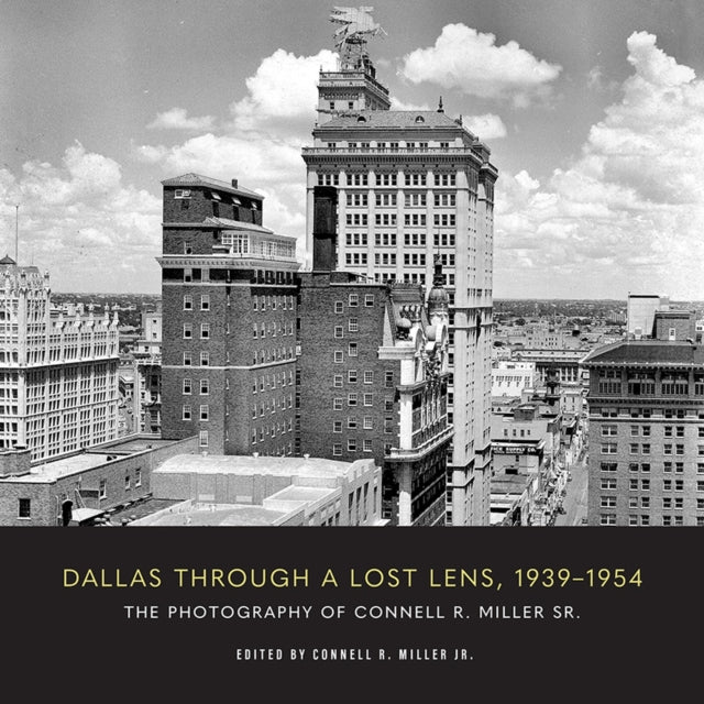 Dallas Through a Lost Lens 19391954