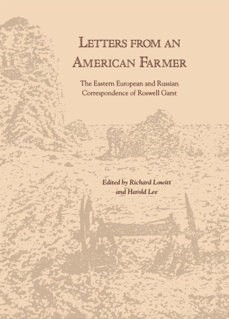 Letters from an American Farmer: The Eastern European and Russian Correspondence of Roswell Garst