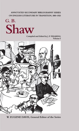 G. B. Shaw: An Annotated Bibliography of Writings About Him, 1880–1920