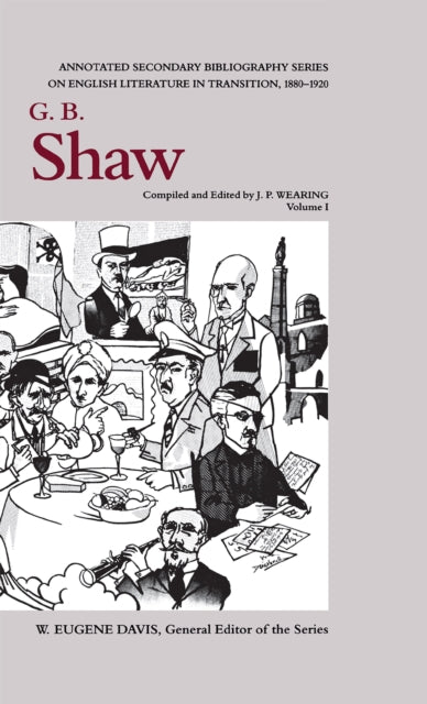 G. B. Shaw: An Annotated Bibliography of Writings About Him, 1880–1920