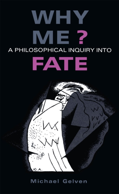 Why Me?: A Philosophical Inquiry into Fate