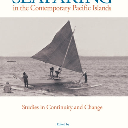 Seafaring in the Contemporary Pacific Islands: Studies in Continuity and Change