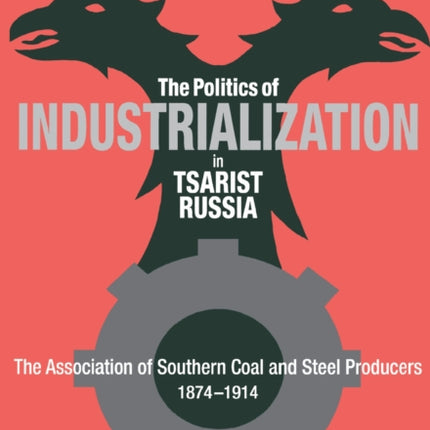 The Politics of Industrialization in Tsarist
