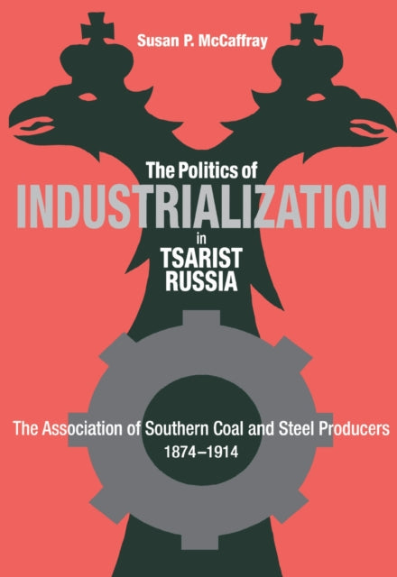 The Politics of Industrialization in Tsarist