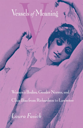 Vessels of Meaning: Women's Bodies, Gender Norms, and Class Bias from Richardson to Lawrence