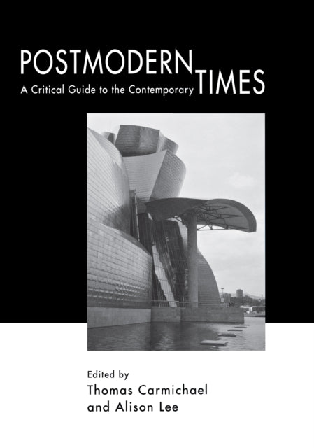 Postmodern Times: A Critical Guide to the Contemporary