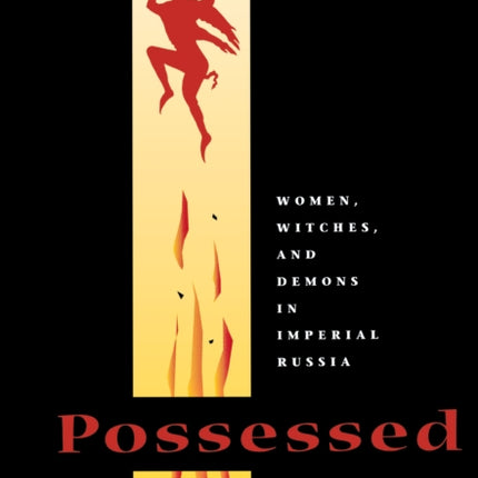 Possessed: Women, Witches, and Demons in Imperial Russia