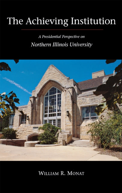 The Achieving Institution: A Presidential Perspective on Northern Illinois University