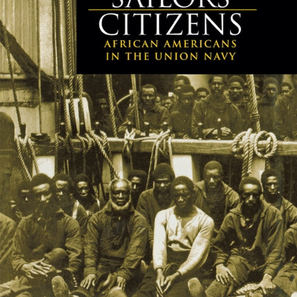 Slaves, Sailors, Citizens: African Americans in the Union Navy