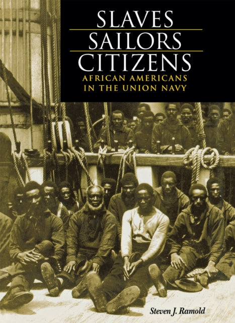 Slaves, Sailors, Citizens: African Americans in the Union Navy