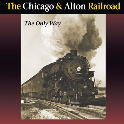 The Chicago & Alton Railroad: The Only Way