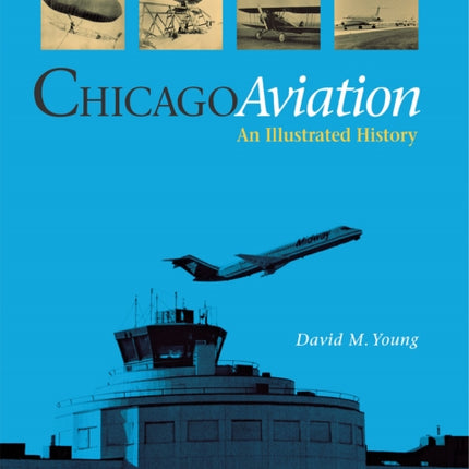 Chicago Aviation: An Illustrated History