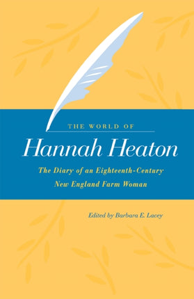 The World of Hannah Heaton: The Diary of an Eighteenth-Century New England Farm Woman