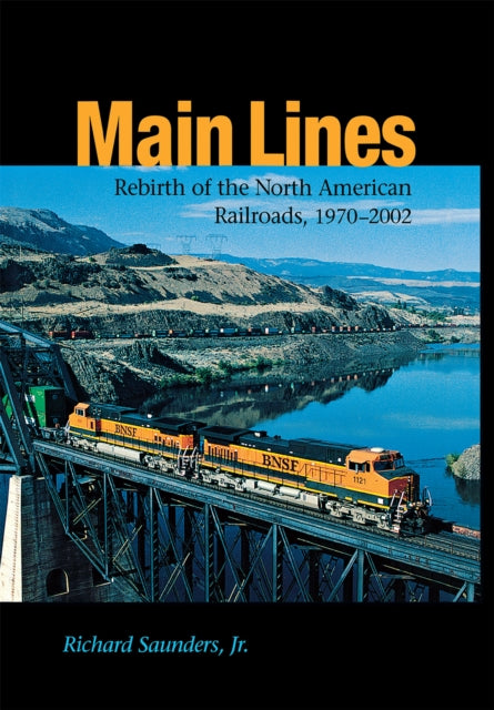 Main Lines: Rebirth of the North American Railroads, 1970–2002