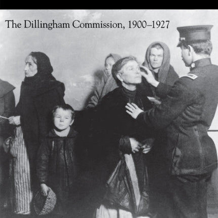 Immigrants, Progressives, and Exclusion Politics: The Dillingham Commission, 1900–1927