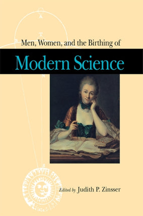 Men Women and the Birthing of Modern Science