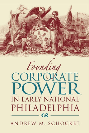 Founding Corporate Power in Early National