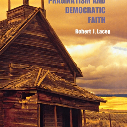 American Pragmatism and Democratic Faith