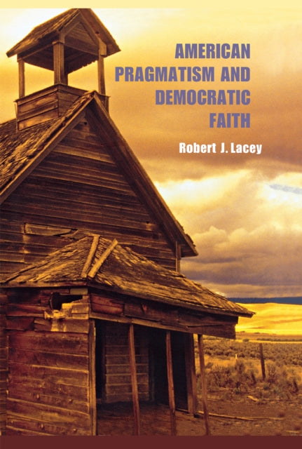 American Pragmatism and Democratic Faith