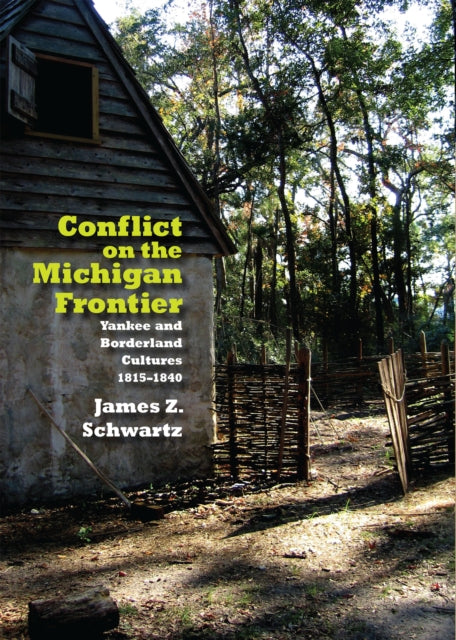 Conflict on the Michigan Frontier: Yankee and Borderland Cultures, 1815–1840