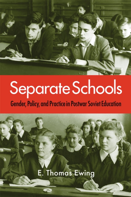 Separate Schools: Gender, Policy, and Practice in Postwar Soviet Education