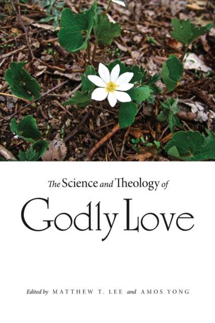 The Science and Theology of Godly Love