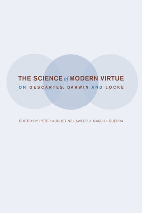 The Science of Modern Virtue: On Descartes, Darwin, and Locke