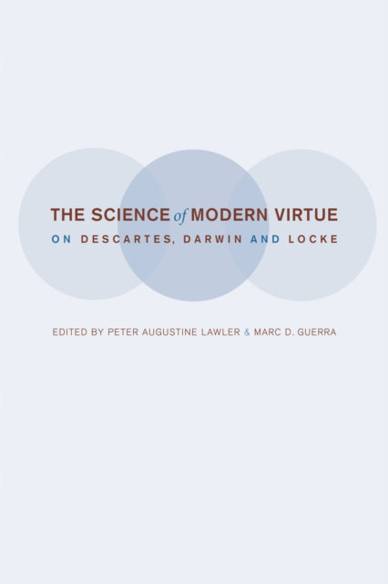 The Science of Modern Virtue: On Descartes, Darwin, and Locke