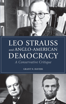 Leo Strauss and Anglo-American Democracy: A Conservative Critique