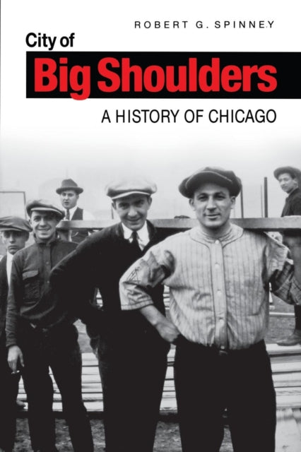 City of Big Shoulders  A History of Chicago