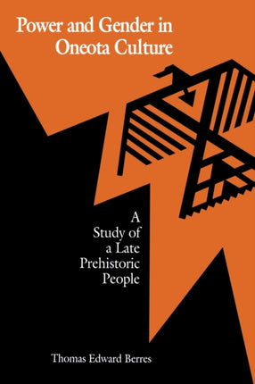 Power and Gender in Oneota Culture: A Study of a Late Prehistoric People