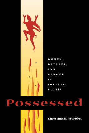 Possessed: Women, Witches, and Demons in Imperial Russia