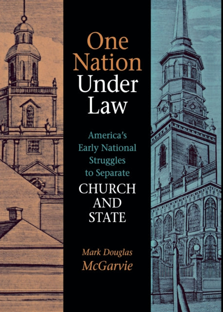 One Nation under Law: America's Early National Struggles to Separate Church and State